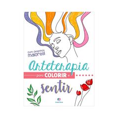 LIVRO ARTETERAPIA COLORIR CIRANDA CULTURAL SENTIR